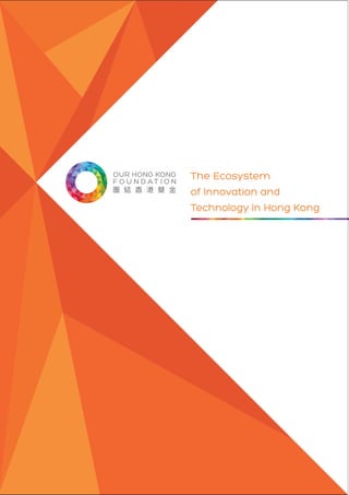 1
The Ecosystem
of Innovation and
Technology in Hong Kong
 