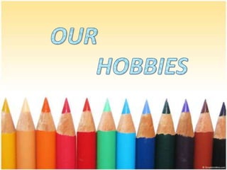 Our+hobbies