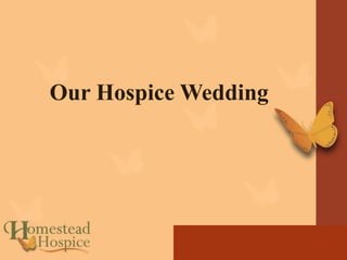 Our Hospice Wedding
 