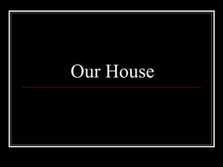 Our House 