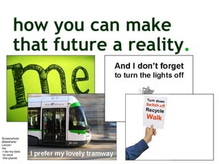 how you can make  that future a reality . Screenshots:  slideshare/ Lenze / me -i-do-my-best -to-save -the-planet 