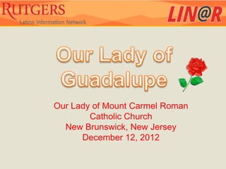 Our Lady of Mount Carmel Roman
        Catholic Church
  New Brunswick, New Jersey
      December 12, 2012
 