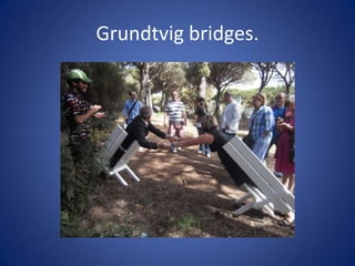 Grundtvig bridges.
 
