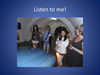 Listen to me!
 
