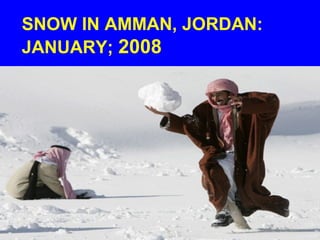 SNOW IN AMMAN, JORDAN:
JANUARY; 2008
 