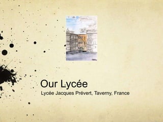 Our Lycée,[object Object],Lycée Jacques Prévert, Taverny, France,[object Object]