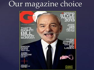 Our magazine choice

{

 