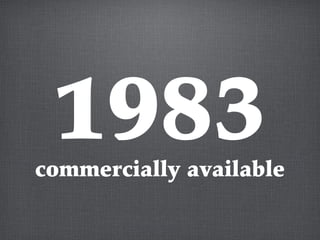 1983commercially available
 