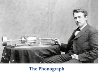 The Phonograph
 