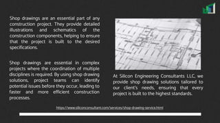 Shop drawings are an essential part of any
construction project. They provide detailed
illustrations and schematics of the
construction components, helping to ensure
that the project is built to the desired
specifications.
Shop drawings are essential in complex
projects where the coordination of multiple
disciplines is required. By using shop drawing
solutions, project teams can identify
potential issues before they occur, leading to
faster and more efficient construction
processes.
At Silicon Engineering Consultants LLC, we
provide shop drawing solutions tailored to
our client's needs, ensuring that every
project is built to the highest standards.
https://www.siliconconsultant.com/services/shop-drawing-service.html
 