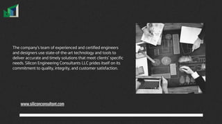 The company's team of experienced and certified engineers
and designers use state-of-the-art technology and tools to
deliver accurate and timely solutions that meet clients' specific
needs. Silicon Engineering Consultants LLC prides itself on its
commitment to quality, integrity, and customer satisfaction.
www.siliconconsultant.com
 
