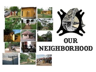Our Neighborhood