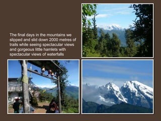 We finally got to Sing Gompha – which had a cheese factory, great food, excellent accommodation and we learned how to play Nepali Pool. We ate almost a kilo of cheese – and Billy was very sick.