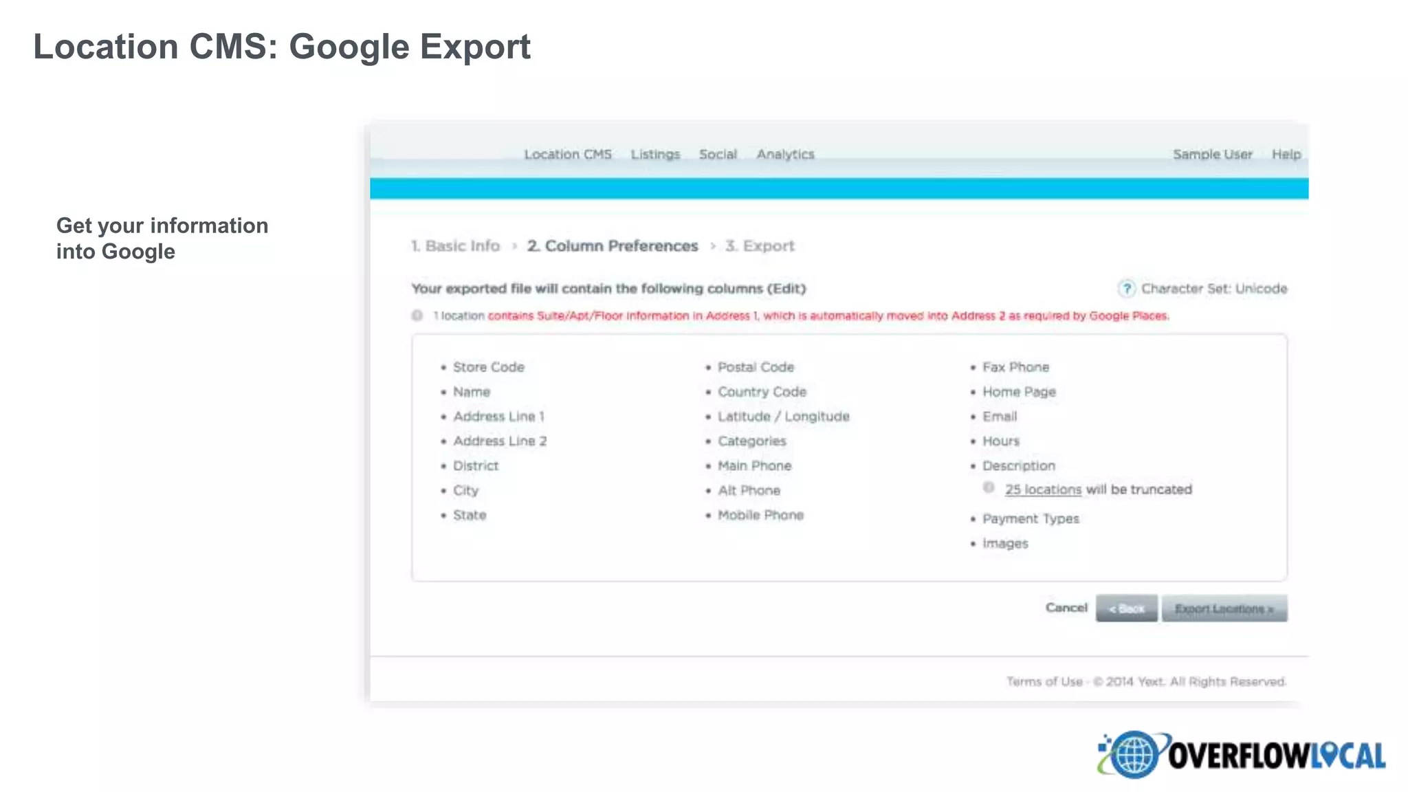 Get your information
into Google
Location CMS: Google Export
 