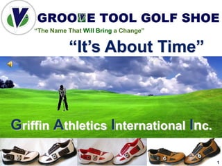 “The Name That Will Bring a Change”


                “It’s About Time”


            .

Griffin Athletics International Inc.

                                          1
 