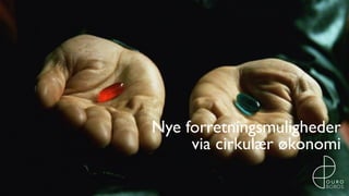 Nye forretningsmuligheder
via cirkulær økonomi
 