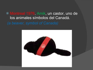 Montreal 1976 .  Amik , un castor, uno de los animales símbolos del Canadá. (a beaver, symbol of Canada)  