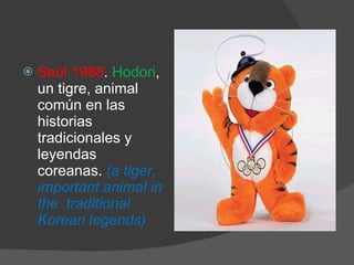 Seúl 1988 .  Hodori , un tigre, animal común en las historias tradicionales y leyendas coreanas.  (a tiger, important animal in the  traditional Korean legends) 