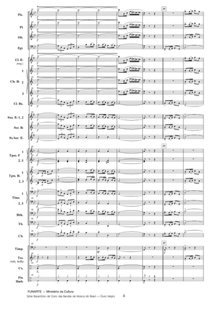 FUNARTE — Ministério da Cultura
Série Repertório de Ouro das Bandas de Música do Brasil — Ouro Negro 4
Pic.
Fl.
Ob.
Fgt.
Cl. E
(req.)
1
2
3
Cl. Bx.
Sxa. E 1, 2
Sxt. B
Sx.bar. E
1
2, 3
1
2, 3
1
2, 3
Bdn.
Tb.
Cb.
Tímp.
Tec.
(xilo, bells)
Cx.
Pts.
Bmb.
Cls. B
Tpas. F
Tpts. B
Tbns.
23
23
23
23
23
23
23
23
23
23
23
23
23
23
23
23
23
23
23
23
23
23
23
23
3
3
3 3
3
3
3 3
3 3
3
3
3 3
3 3
3 3
3 3
29
29
29
29
4
Ouro Negro PARTITURA 7.0:Funarte Hino Nacional 09.05.08 15:42 Page 4
 