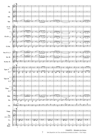 FUNARTE — Ministério da Cultura
7 Série Repertório de Ouro das Bandas de Música do Brasil — Ouro Negro
Pic.
Fl.
Ob.
Fgt.
Cl. E
(req.)
1
2
3
Cl. Bx.
Sxa. E 1, 2
Sxt. B
Sx.bar. E
1
2, 3
1
2, 3
1
2, 3
Bdn.
Tb.
Cb.
Tímp.
Tec.
(xilo, bells)
Cx.
Pts.
Bmb.
Cls. B
Tpas. F
Tpts. B
Tbns.
pizz.
47
47
47
47
47
47
47
47
47
47
47
47
47
47
47
47
47
47
47
47
47
47
47
47
7
Ouro Negro PARTITURA 7.0:Funarte Hino Nacional 09.05.08 15:42 Page 7
 