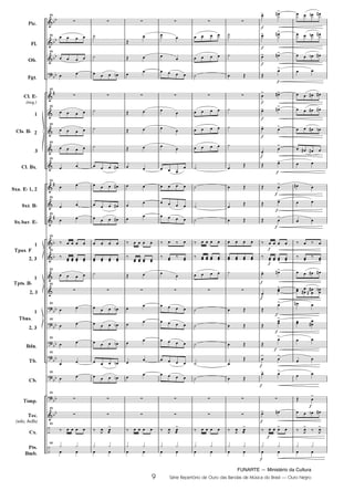 FUNARTE — Ministério da Cultura
9 Série Repertório de Ouro das Bandas de Música do Brasil — Ouro Negro
Pic.
Fl.
Ob.
Fgt.
Cl. E
(req.)
1
2
3
Cl. Bx.
Sxa. E 1, 2
Sxt. B
Sx.bar. E
1
2, 3
1
2, 3
1
2, 3
Bdn.
Tb.
Cb.
Tímp.
Tec.
(xilo, bells)
Cx.
Pts.
Bmb.
Cls. B
Tpas. F
Tpts. B
Tbns.
65
65
65
65
65
65
65
65
65
65
65
65
65
65
65
65
65
65
65
65
65
65
65
65
9
Ouro Negro PARTITURA 7.0:Funarte Hino Nacional 09.05.08 15:42 Page 9
 