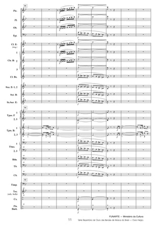 FUNARTE — Ministério da Cultura
11 Série Repertório de Ouro das Bandas de Música do Brasil — Ouro Negro
Pic.
Fl.
Ob.
Fgt.
Cl. E
(req.)
1
2
3
Cl. Bx.
Sxa. E 1, 2
Sxt. B
Sx.bar. E
1
2, 3
1
2, 3
1
2, 3
Bdn.
Tb.
Cb.
Tímp.
Tec.
(xilo, bells)
Cx.
Pts.
Bmb.
Cls. B
Tpas. F
Tpts. B
Tbns.
81
81
81
81
81
81
81
81
81
81
81
81
81
81
81
81
81
81
81
81
81
81
81
81
11
Ouro Negro PARTITURA 7.0:Funarte Hino Nacional 09.05.08 15:42 Page 11
 