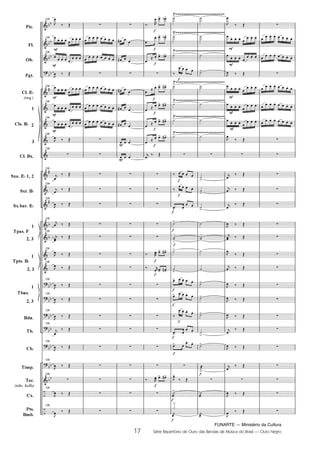 FUNARTE — Ministério da Cultura
17 Série Repertório de Ouro das Bandas de Música do Brasil — Ouro Negro
Pic.
Fl.
Ob.
Fgt.
Cl. E
(req.)
1
2
3
Cl. Bx.
Sxa. E 1, 2
Sxt. B
Sx.bar. E
1
2, 3
1
2, 3
1
2, 3
Bdn.
Tb.
Cb.
Tímp.
Tec.
(xilo, bells)
Cx.
Pts.
Bmb.
Cls. B
Tpas. F
Tpts. B
Tbns.
129
129
129
129
129
129
129
129
129
129
129
129
129
129
129
129
129
129
129
129
129
129
129
129
17
Ouro Negro PARTITURA 7.0:Funarte Hino Nacional 09.05.08 15:42 Page 17
 