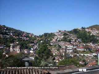Vista geral e ao fundo igreja e ladeira de Santa Efigênia 