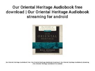Our Oriental Heritage Audiobook free
download | Our Oriental Heritage Audiobook
streaming for android
Our Oriental Heritage Audiobook free | Our Oriental Heritage Audiobook download | Our Oriental Heritage Audiobook streaming
| Our Oriental Heritage Audiobook for android
 