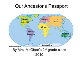 Our Ancestor's Passport By Mrs. McGhee’s 2 nd  grade class 2010 