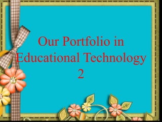 Our Portfolio in
Educational Technology
2
 