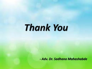 Thank You
- Adv. Dr. Sadhana Mahashabde
 