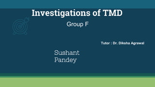 Investigations of TMD
Group F
Sushant
Pandey
Tutor : Dr. Diksha Agrawal
 