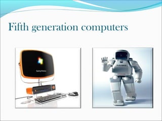 Fifth generation computers 
 