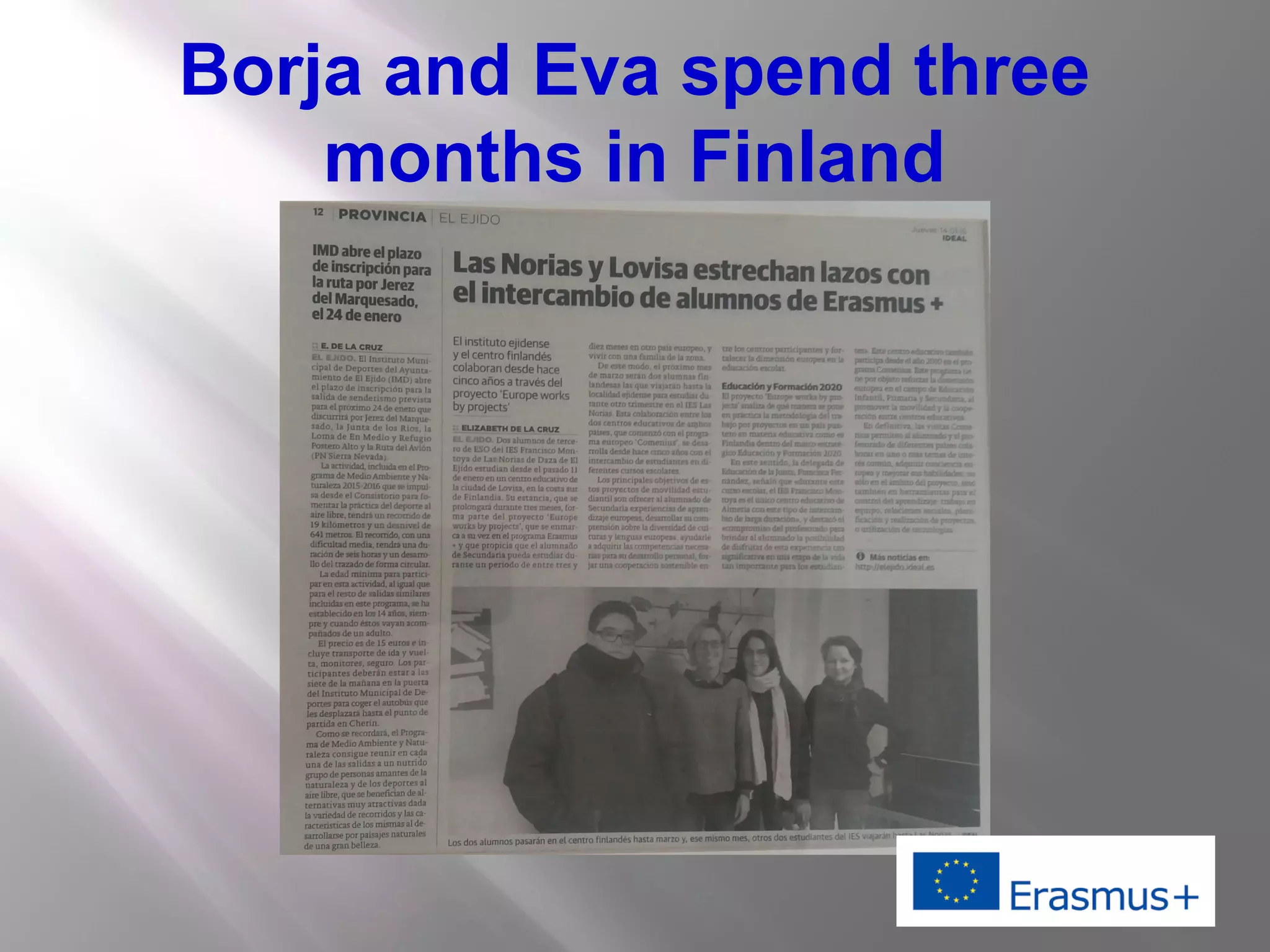 Borja and Eva spend three
months in Finland