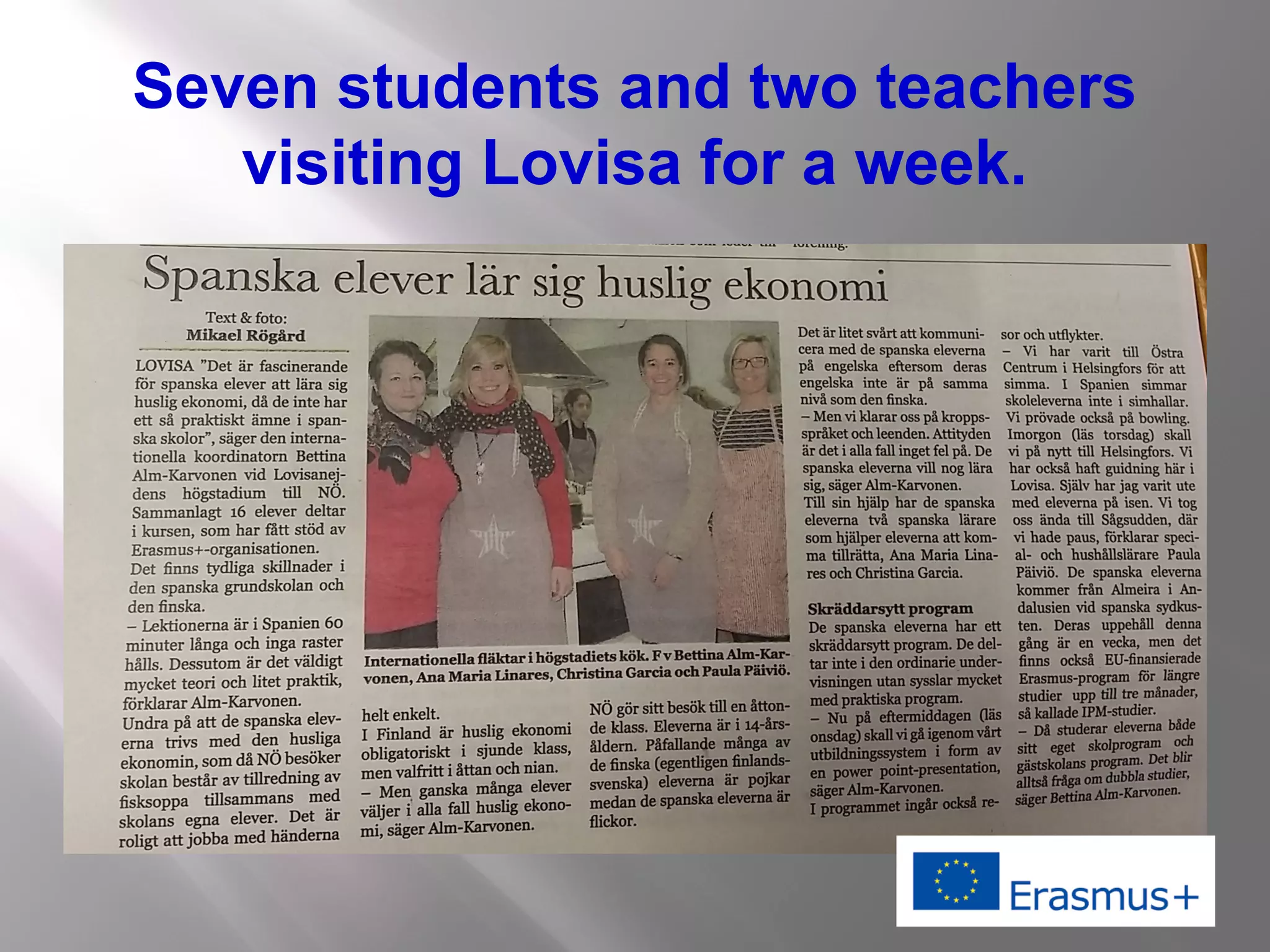 Seven students and two teachers
visiting Lovisa for a week.