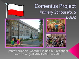 Improving Social Contacts in and out of School
from1 st August 2012 to 31st July 2013
 