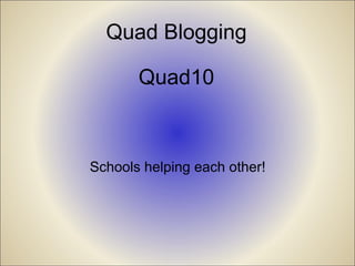 Quad Blogging Quad10 Schools helping each other! 
