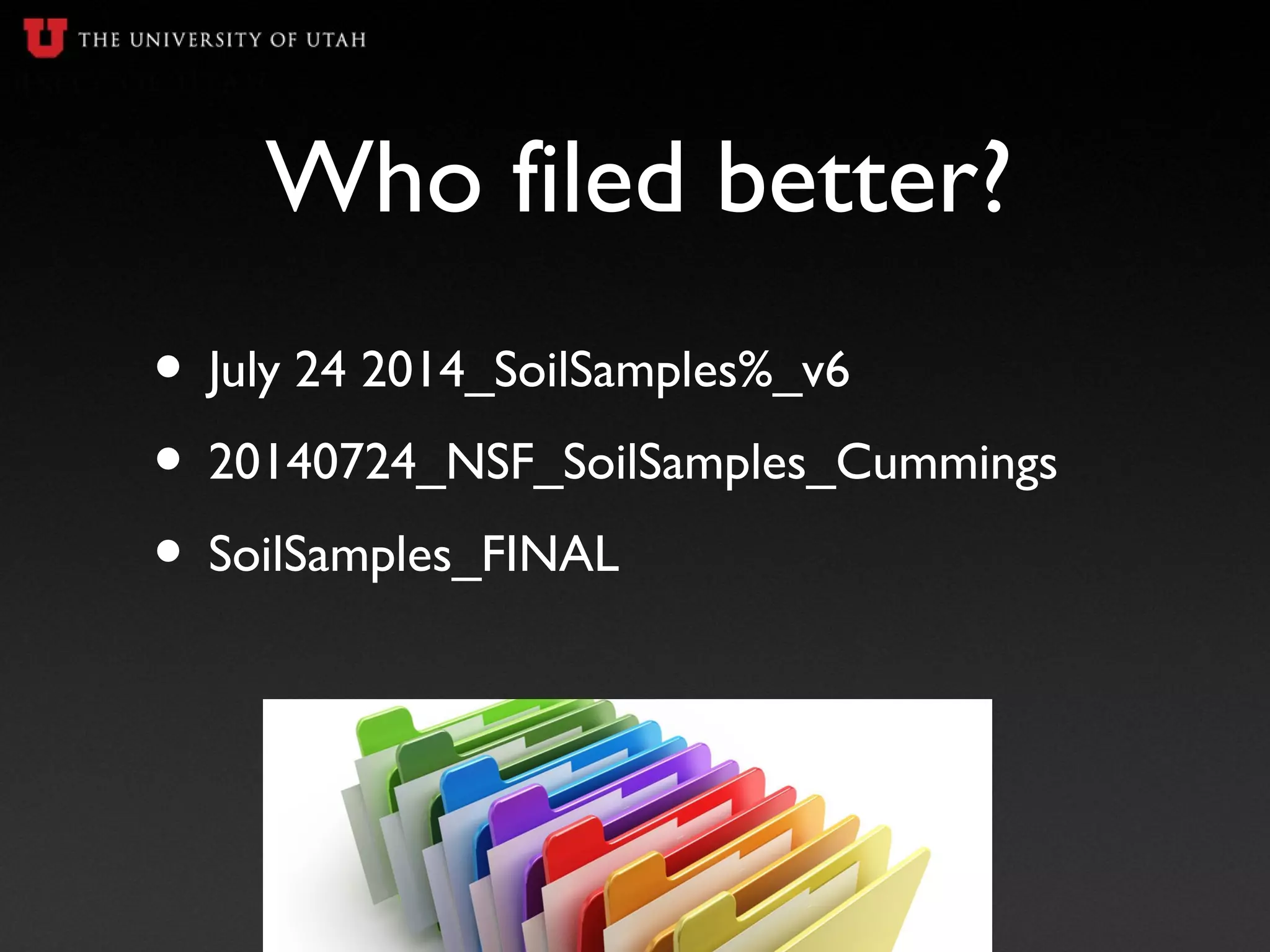 Who filed better?
• July 24 2014_SoilSamples%_v6
• 20140724_NSF_SoilSamples_Cummings
• SoilSamples_FINAL
 