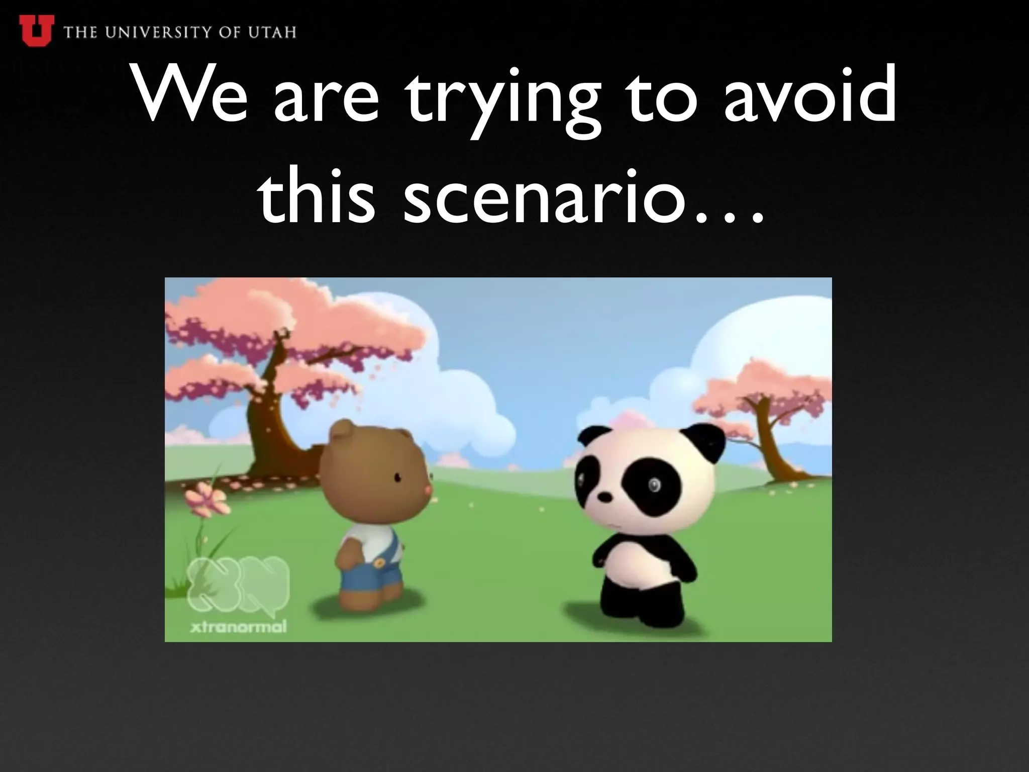 We are trying to avoid
this scenario…
 