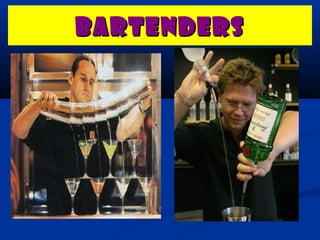 BARTENDERS
 