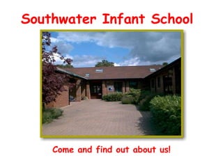 Southwater Infant School Come and find out about us! 