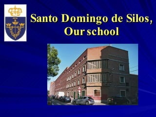 Santo Domingo de Silos, Our school 