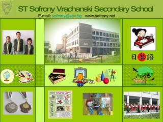 ST Sofrony Vrachanski Secondary School E-mail:  [email_address]   www.sofrony.net 