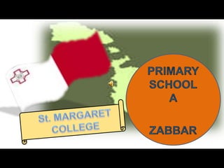 PRIMARY  SCHOOL  A  ZABBAR St. MARGARET COLLEGE  