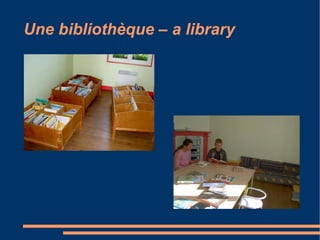 Une bibliothèque – a library 