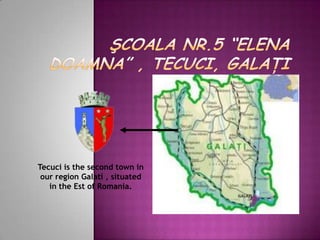 Tecuci is the second town in
 our region Galati , situated
   in the Est of Romania.
 