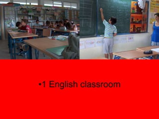 •1 English classroom
 