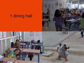 1 dining hall
 