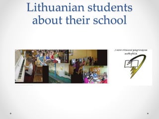 Lithuanian students 
about their school 
 